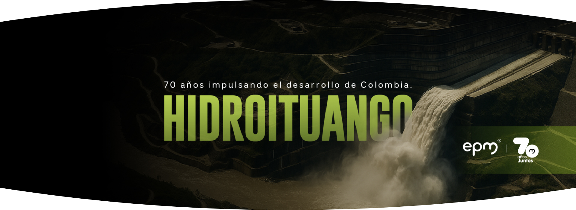 Banner del documental “Hidroituango” con el texto “70 años impulsando el desarrollo de Colombia”. Se observa la represa en funcionamiento y los logos de EPM y de los 70 años juntos. Banner del documental “Hidroituango” con el texto “70 años impulsando el desarrollo de Colombia”. Se observa la represa en funcionamiento y los logos de EPM y de los 70 años juntos.